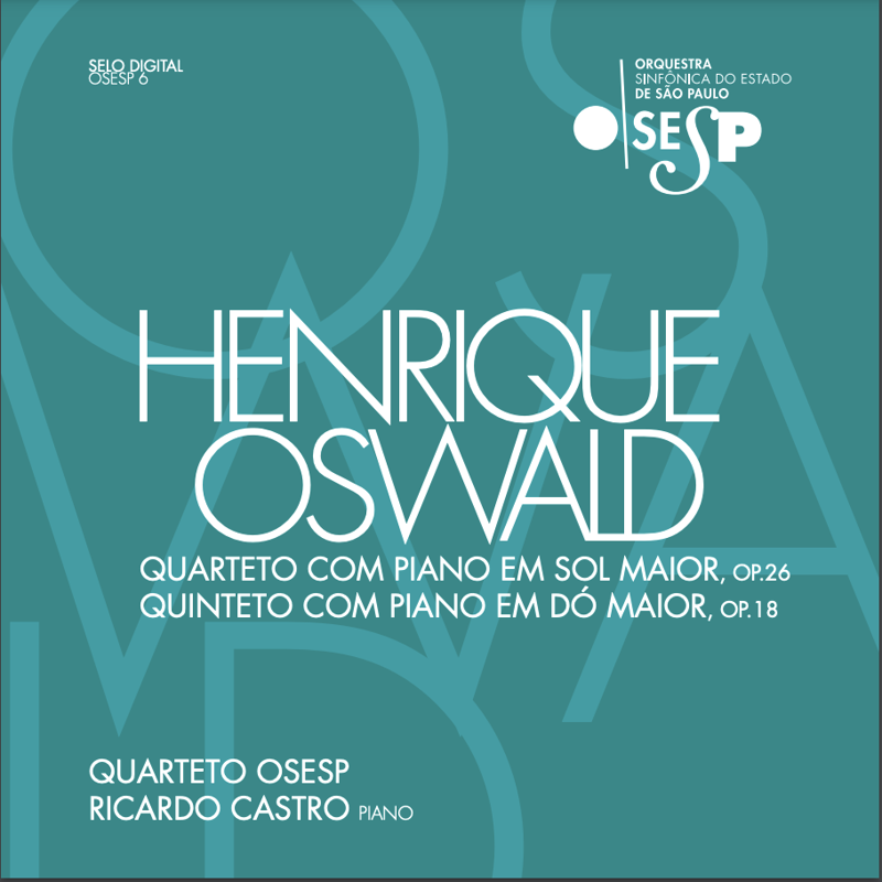 Henrique Oswald - Piano Quintet and Quartet  with OSESP Quartet